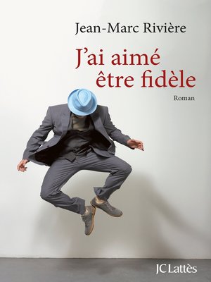 cover image of J'ai aimé être fidèle